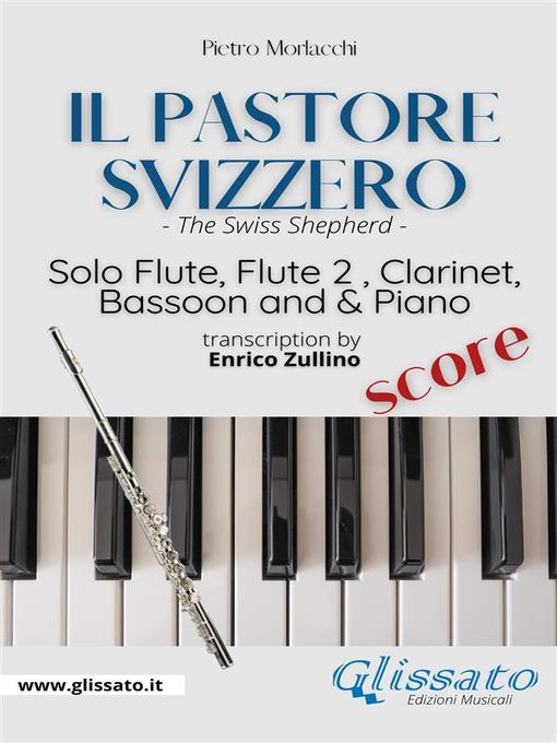 Title details for Il Pastore Svizzero--Solo Flute, Woodwinds and Piano (score) by Enrico Zullino - Wait list